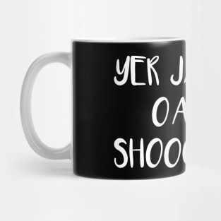 YER JAIKETS OAN A SHOOGLY PEG, Scots Language Phrase Mug